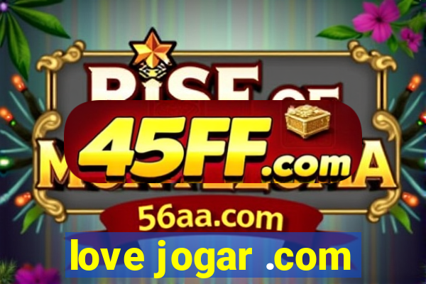 love jogar .com